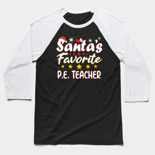 Santa's Favorite PE Teacher physical education Christmas Xmas gift Baseball T-Shirt